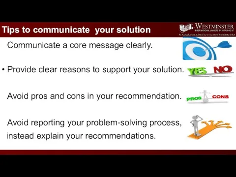 Tips to communicate your solution Communicate a core message clearly. • Provide