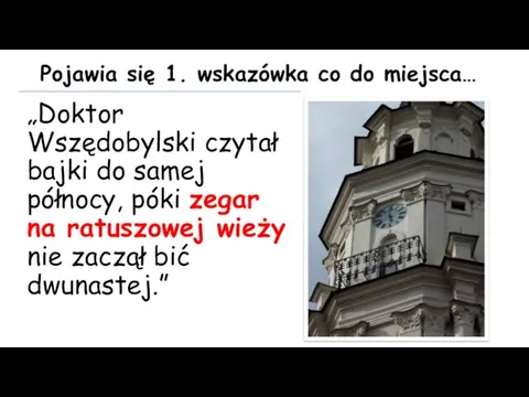 Pojawia się 1. wskazówka co do miejsca…