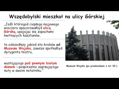 Wszędobylski mieszkał na ulicy Górskiej Muzeum Wojska (po przebudowie z lat 30.)