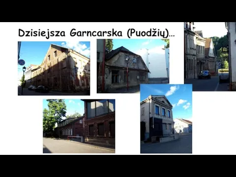 Dzisiejsza Garncarska (Puodžių)…