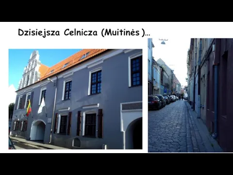 Dzisiejsza Celnicza (Muitinės )…