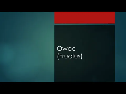 Owoc (Fructus)