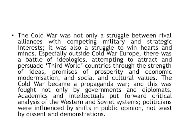 The Cold War was not only a struggle between rival alliances with