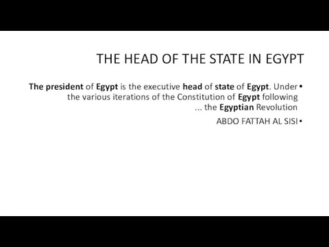 THE HEAD OF THE STATE IN EGYPT The president of Egypt is