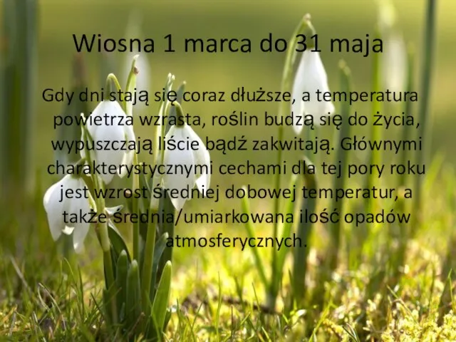 Wiosna 1 marca do 31 maja Gdy dni stają się coraz dłuższe,