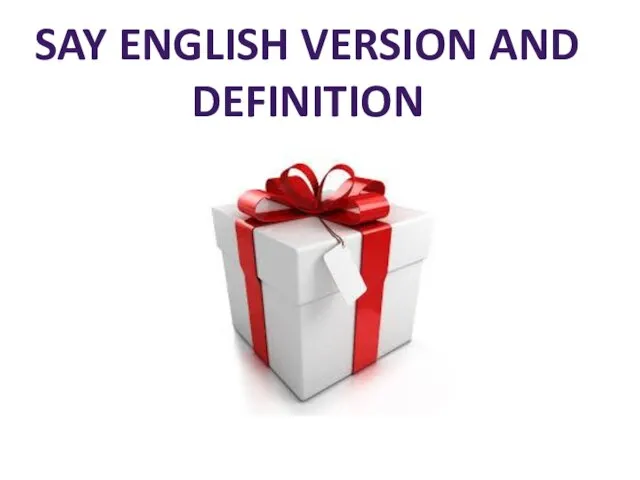 SAY ENGLISH VERSION AND DEFINITION