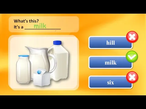 hill milk six What’s this? It’s a _______________ milk