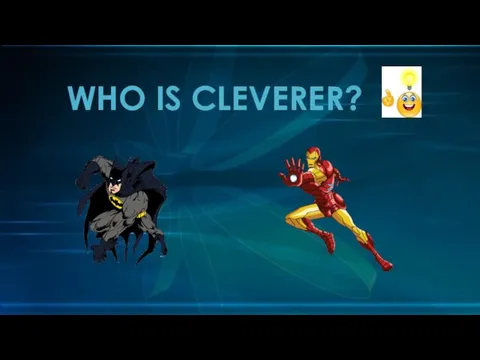 WHO IS CLEVERER?