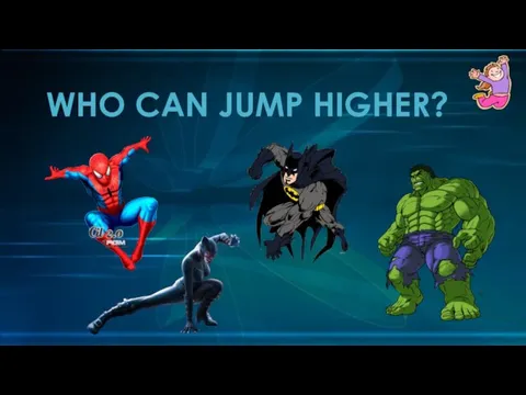 WHO CAN JUMP HIGHER?