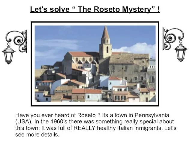 Let's solve “ The Roseto Mystery” ! Have you ever heard of