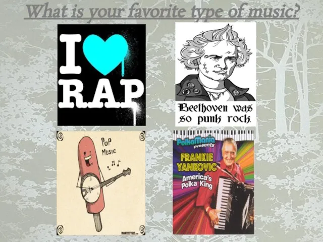 What is your favorite type of music?