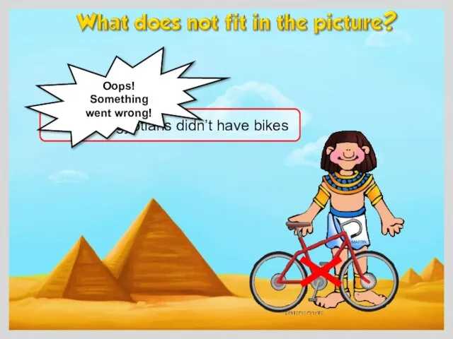Ancient Egyptians didn’t have bikes Oops! Something went wrong!