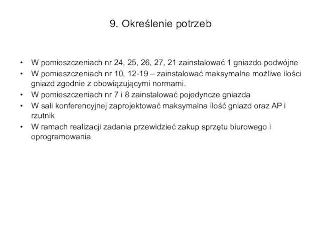 9. Określenie potrzeb W pomieszczeniach nr 24, 25, 26, 27, 21 zainstalować