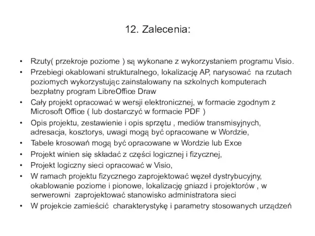 12. Zalecenia: Rzuty( przekroje poziome ) są wykonane z wykorzystaniem programu Visio.