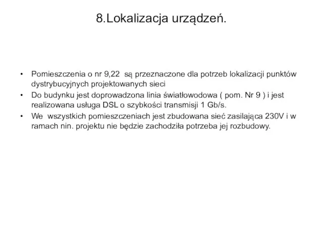 8.Lokalizacja urządzeń. Pomieszczenia o nr 9,22 są przeznaczone dla potrzeb lokalizacji punktów