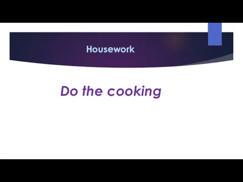 Housework Do the cooking