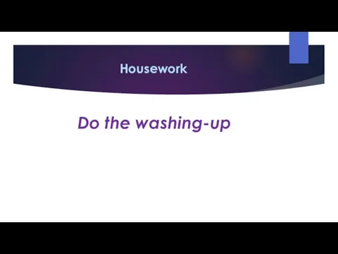 Housework Do the washing-up