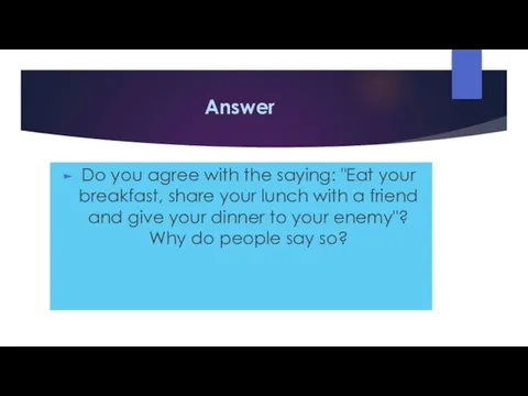 Answer Do you agree with the saying: "Eat your breakfast, share your