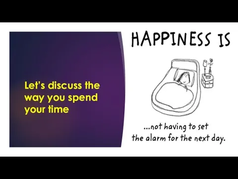 Let’s discuss the way you spend your time