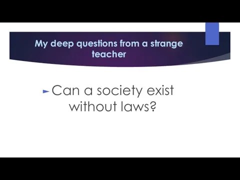My deep questions from a strange teacher Can a society exist without laws?