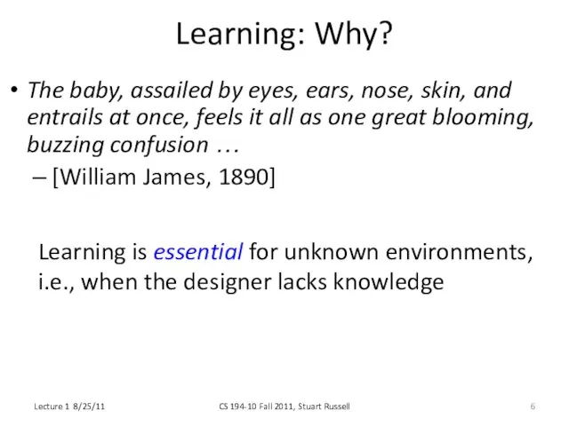 Learning: Why? The baby, assailed by eyes, ears, nose, skin, and entrails