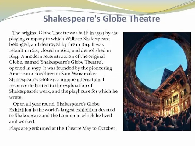 Shakespeare's Globe Theatre The original Globe Theatre was built in 1599 by