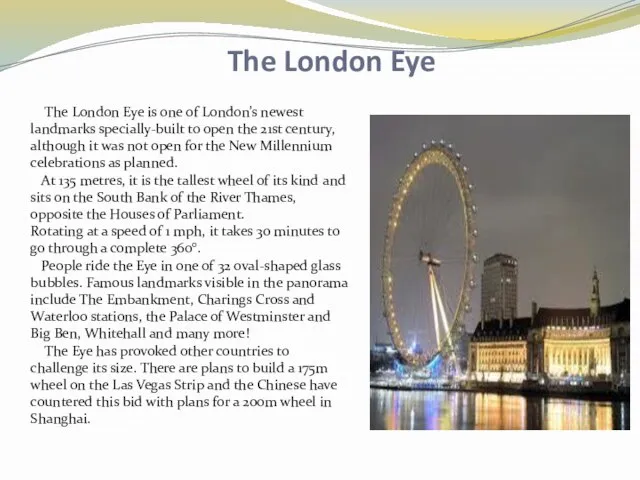 The London Eye The London Eye is one of London’s newest landmarks