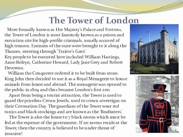 The Tower of London More formally known as Her Majesty’s Palace and