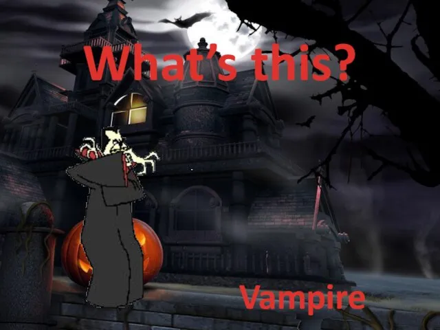 What’s this? Vampire