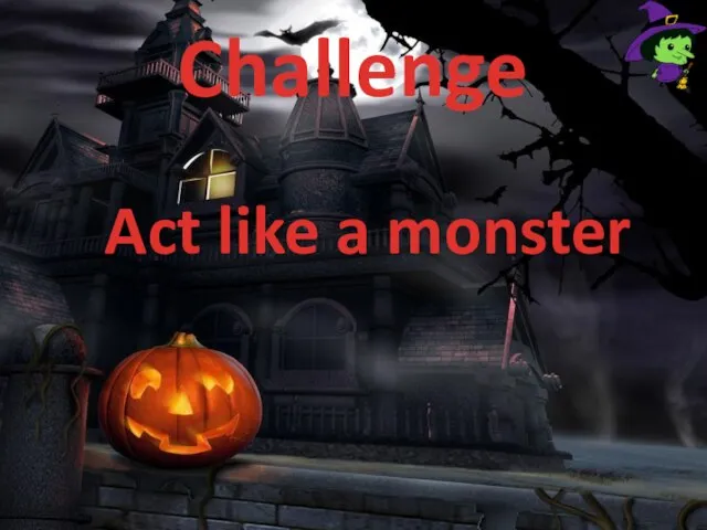 Challenge Act like a monster