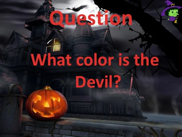 Question What color is the Devil?