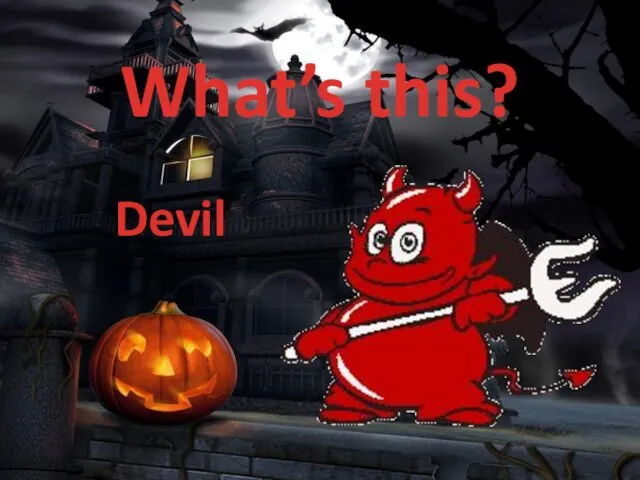 What’s this? Devil