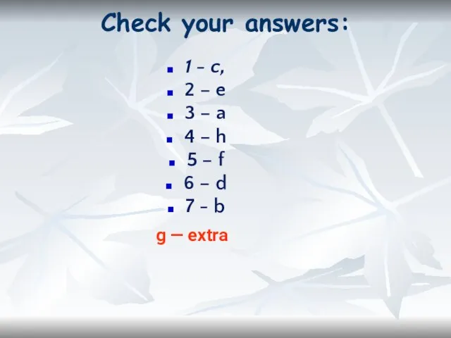 Check your answers: 1 - c, 2 – e 3 – a