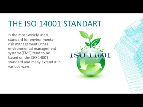 THE ISO 14001 STANDART Is the most widely used standard for environmental