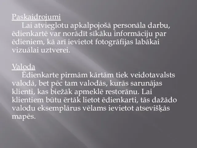 Paskaidrojumi Lai atvieglotu apkalpojošā personāla darbu, ēdienkartē var norādīt sīkāku informāciju par