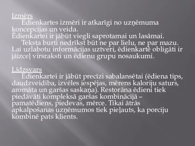 Izmērs Ēdienkartes izmēri ir atkarīgi no uzņēmuma koncepcijas un veida. Ēdienkartei ir