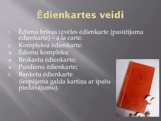 Ēdienkartes veidi Ēdienu brīvas izvēles ēdienkarte (pasūtījuma ēdienkarte) – a la carte.