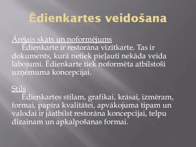 Ēdienkartes veidošana Ārējais skats un noformējums Ēdienkarte ir restorāna vizītkarte. Tas ir