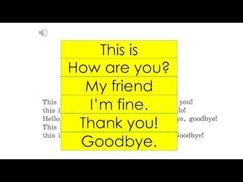 This is How are you? My friend I’m fine. Thank you! Goodbye.