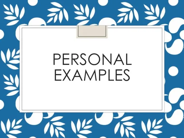PERSONAL EXAMPLES