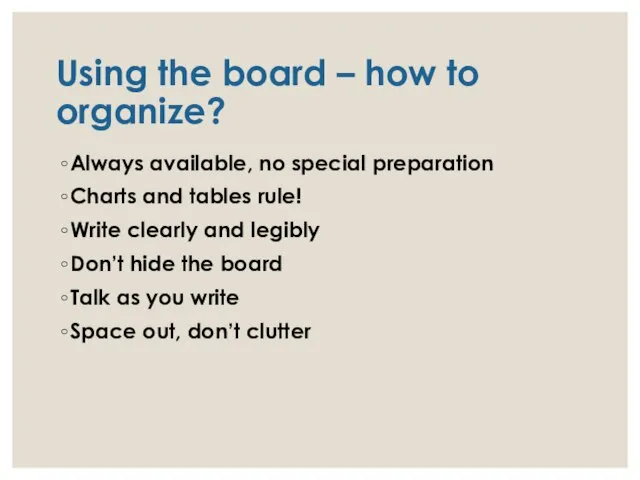 Using the board – how to organize? Always available, no special preparation
