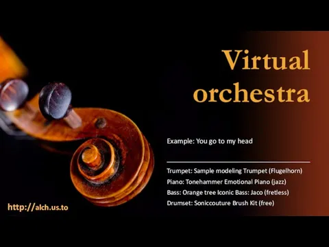 Virtual orchestra http://alch.us.to Trumpet: Sample modeling Trumpet (Flugelhorn) Piano: Tonehammer Emotional Piano