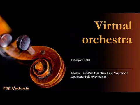 Virtual orchestra http://alch.us.to Library: EastWest Quantum Leap Symphonic Orchestra Gold (Play edition) Example: Gold