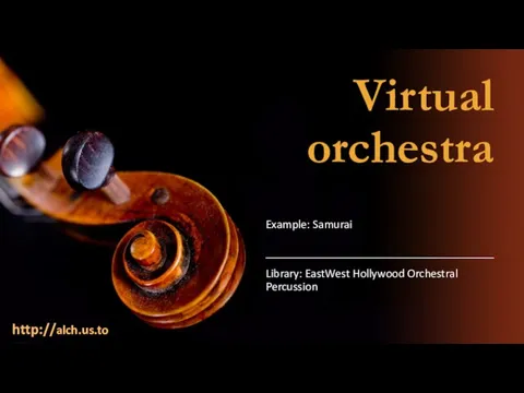 Virtual orchestra http://alch.us.to Library: EastWest Hollywood Orchestral Percussion Example: Samurai