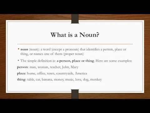 What is a Noun? noun (noun): a word (except a pronoun) that