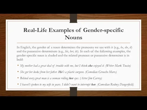 Real-Life Examples of Gender-specific Nouns In English, the gender of a noun