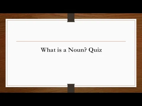 What is a Noun? Quiz