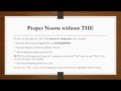 Proper Nouns without THE We do not normally use "the" with names