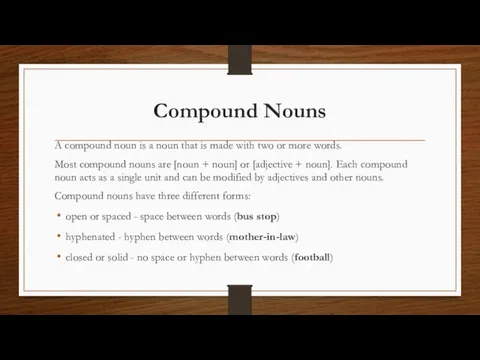Compound Nouns A compound noun is a noun that is made with