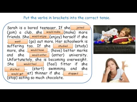 Put the verbs in brackets into the correct tense. Sarah is a